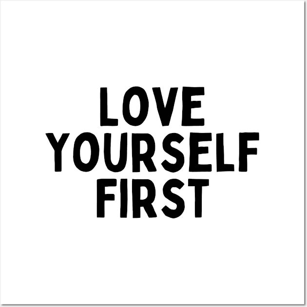 Love Yourself First, Singles Awareness Day Wall Art by DivShot 